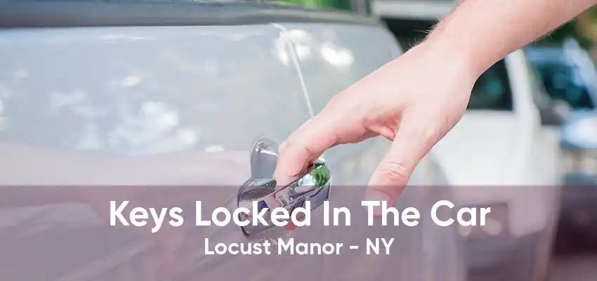 Keys Locked In The Car Locust Manor - NY