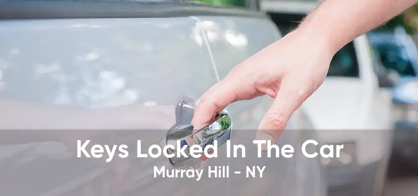 Keys Locked In The Car Murray Hill - NY