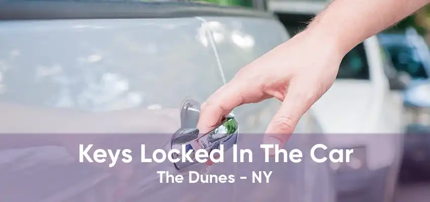 Keys Locked In The Car The Dunes - NY