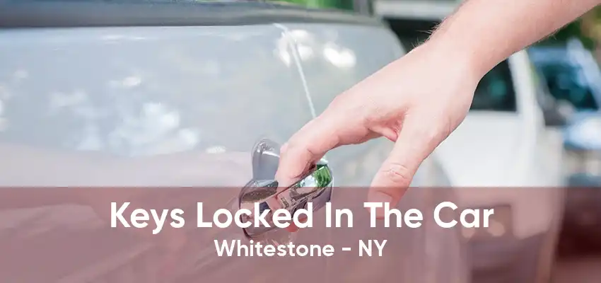 Keys Locked In The Car Whitestone - NY