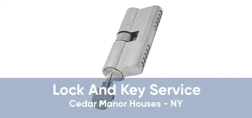 Lock And Key Service Cedar Manor Houses - NY