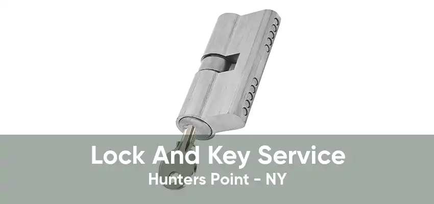 Lock And Key Service Hunters Point - NY