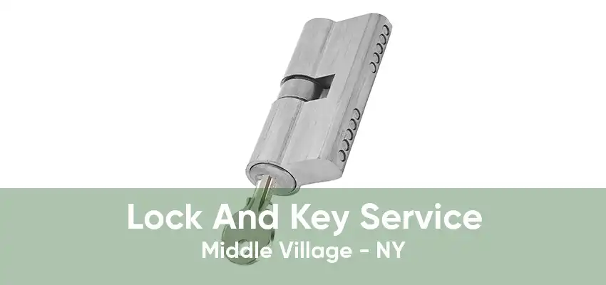 Lock And Key Service Middle Village - NY