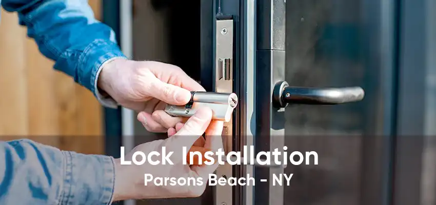 Lock Installation Parsons Beach - NY