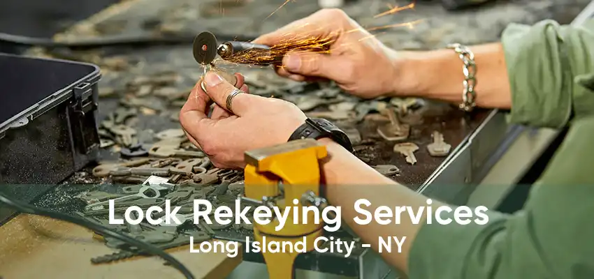 Lock Rekeying Services Long Island City - NY