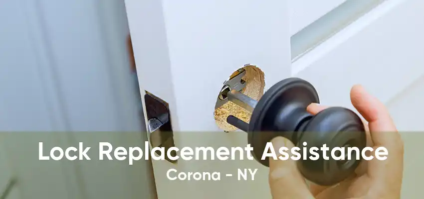 Lock Replacement Assistance Corona - NY