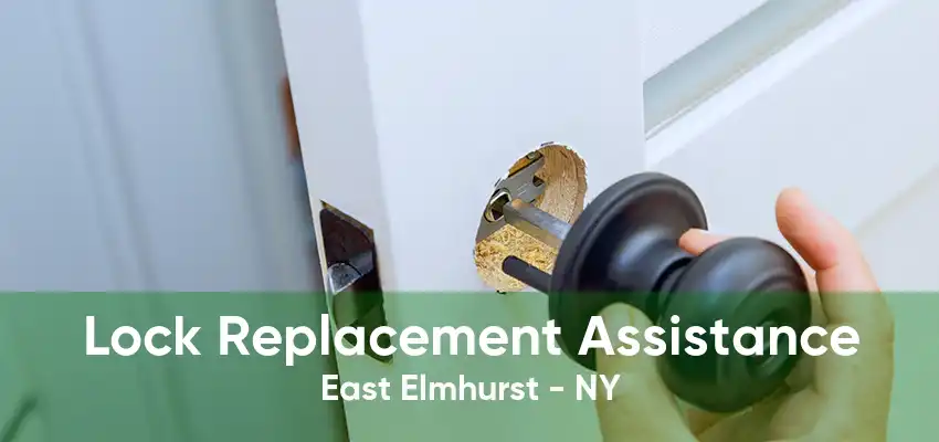 Lock Replacement Assistance East Elmhurst - NY