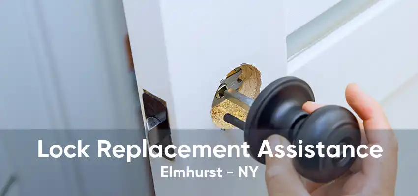 Lock Replacement Assistance Elmhurst - NY