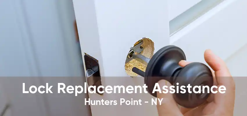 Lock Replacement Assistance Hunters Point - NY
