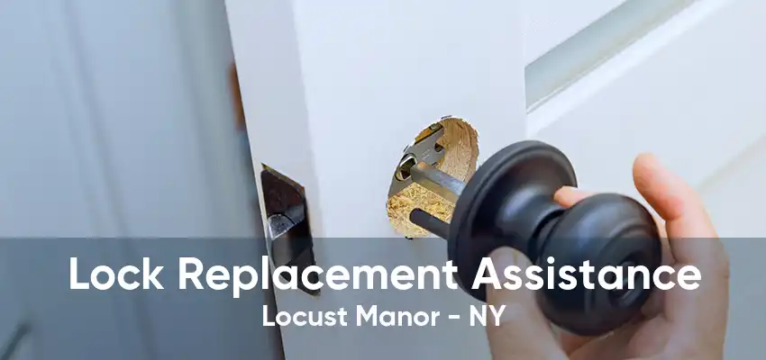Lock Replacement Assistance Locust Manor - NY