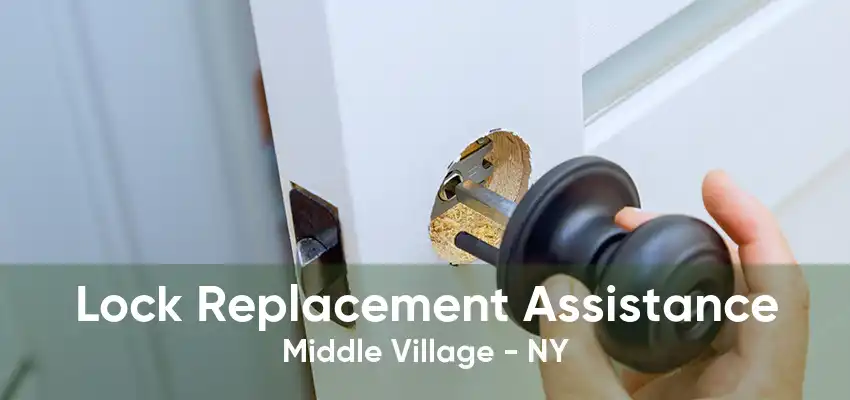 Lock Replacement Assistance Middle Village - NY