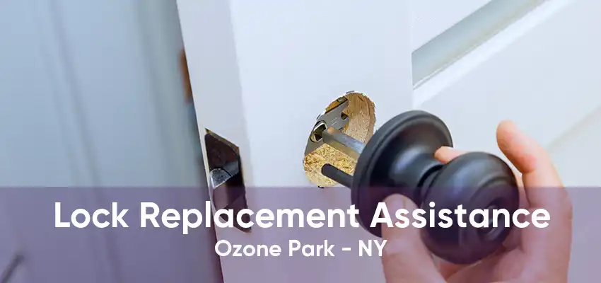 Lock Replacement Assistance Ozone Park - NY