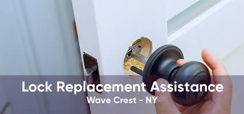 Lock Replacement Assistance Wave Crest - NY