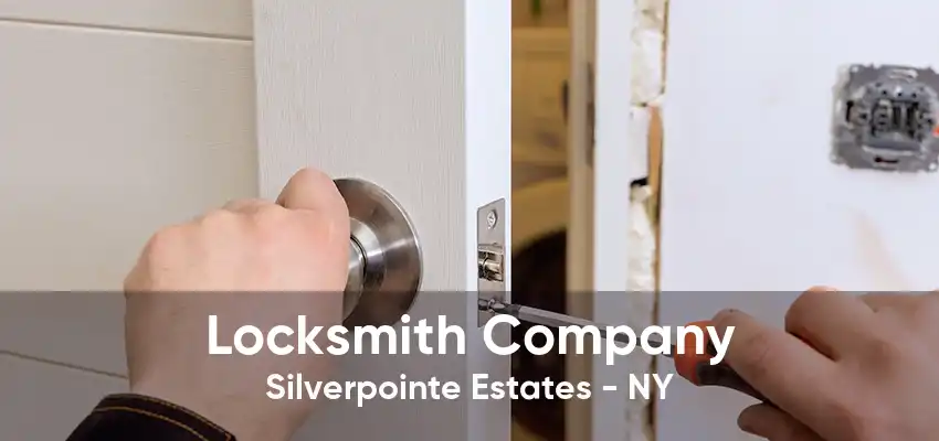 Locksmith Company Silverpointe Estates - NY