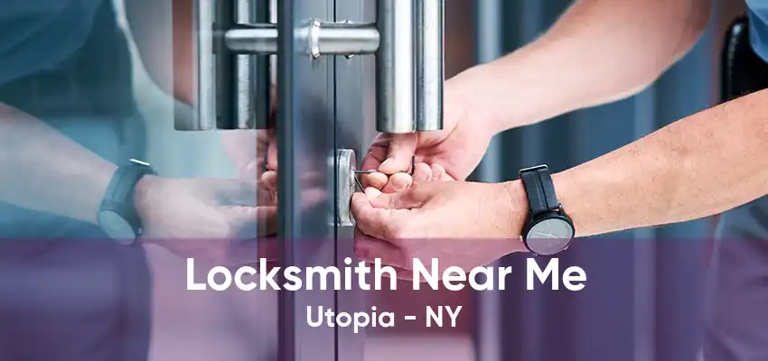 Locksmith Near Me Utopia - NY