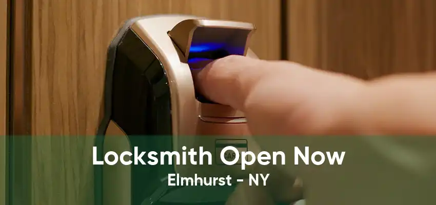 Locksmith Open Now Elmhurst - NY