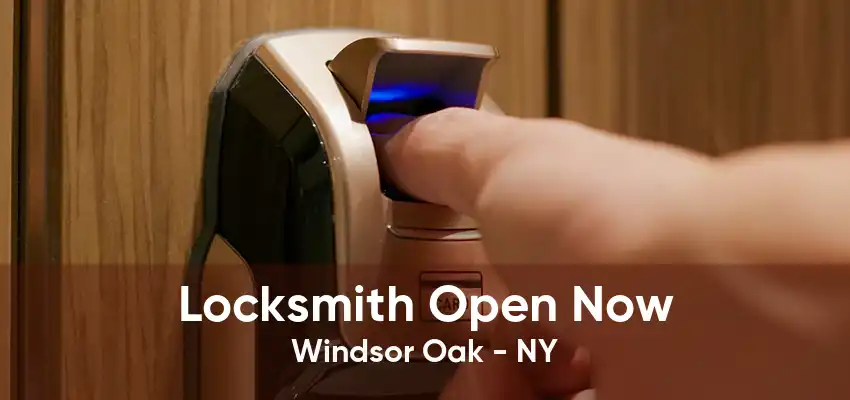 Locksmith Open Now Windsor Oak - NY
