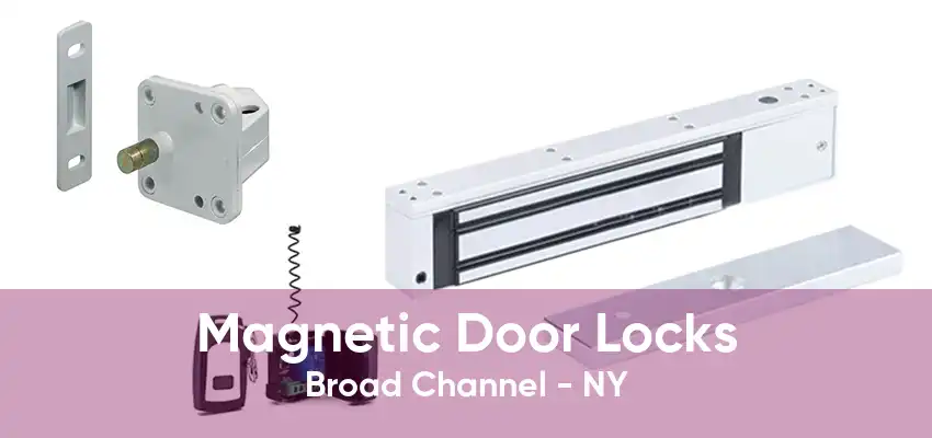 Magnetic Door Locks Broad Channel - NY