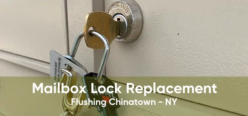 Mailbox Lock Replacement Flushing Chinatown - NY