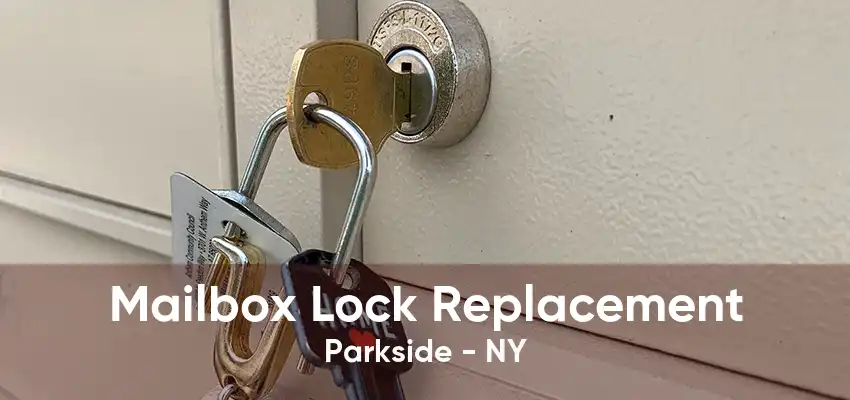 Mailbox Lock Replacement Parkside - NY