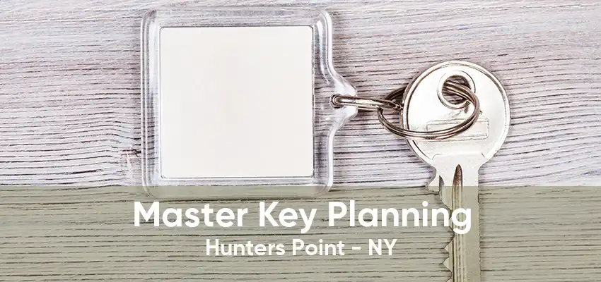 Master Key Planning Hunters Point - NY