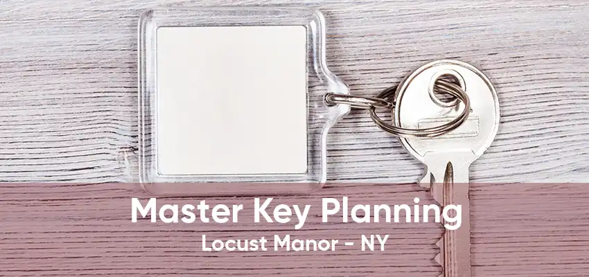 Master Key Planning Locust Manor - NY