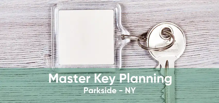 Master Key Planning Parkside - NY