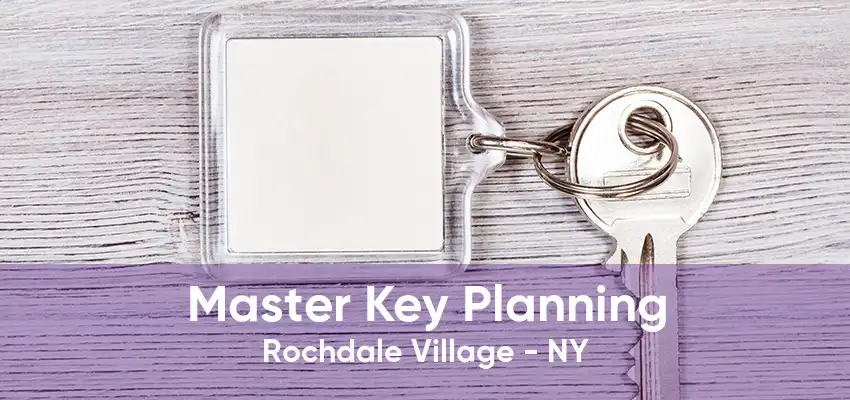 Master Key Planning Rochdale Village - NY