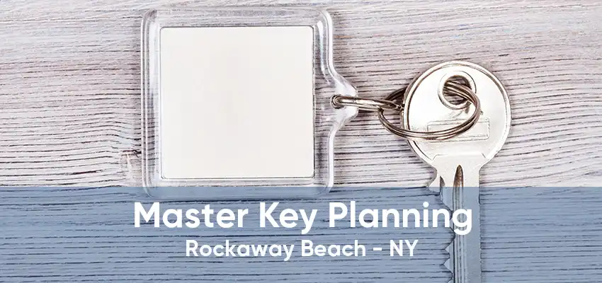 Master Key Planning Rockaway Beach - NY