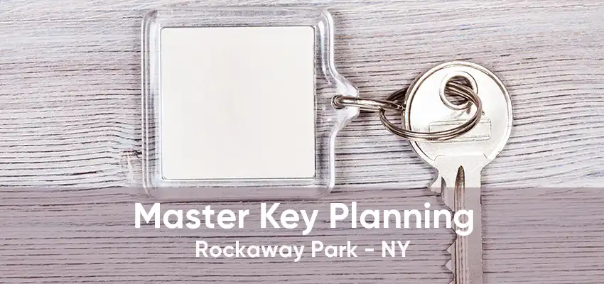 Master Key Planning Rockaway Park - NY