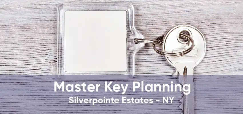 Master Key Planning Silverpointe Estates - NY