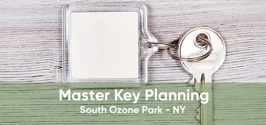 Master Key Planning South Ozone Park - NY