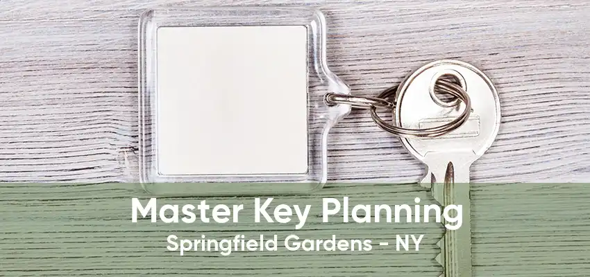Master Key Planning Springfield Gardens - NY