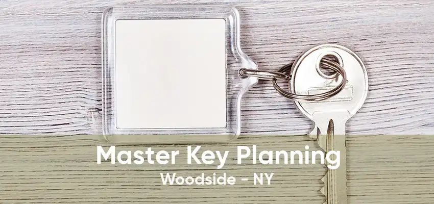 Master Key Planning Woodside - NY