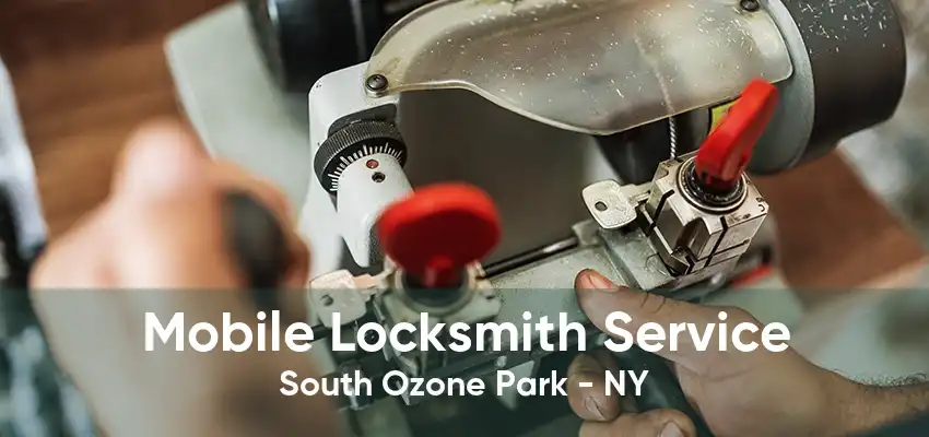 Mobile Locksmith Service South Ozone Park - NY