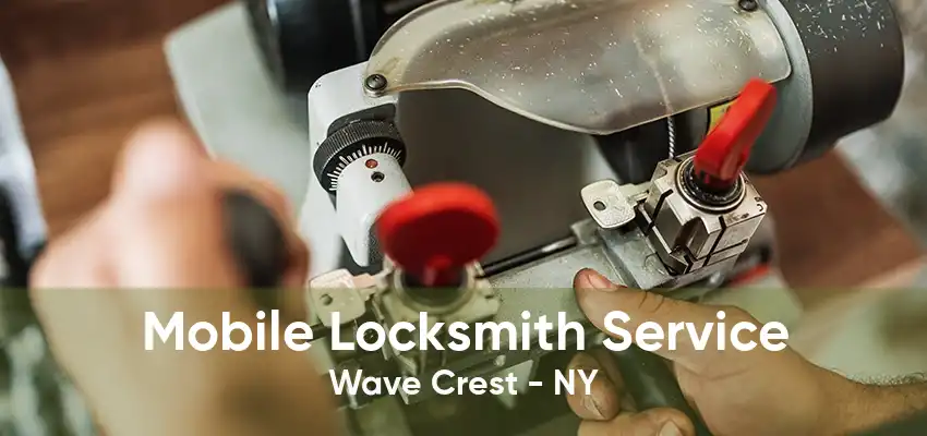 Mobile Locksmith Service Wave Crest - NY