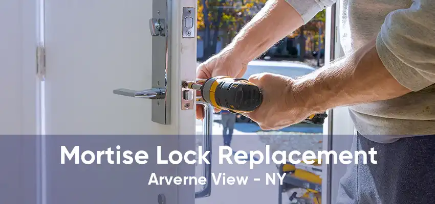 Mortise Lock Replacement Arverne View - NY