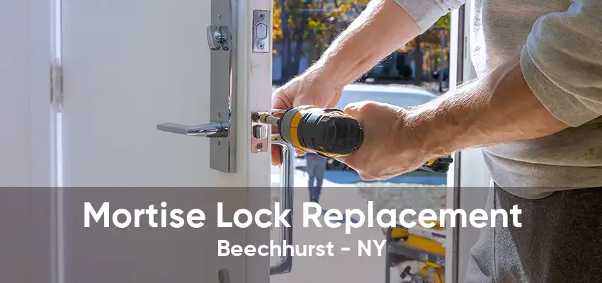 Mortise Lock Replacement Beechhurst - NY