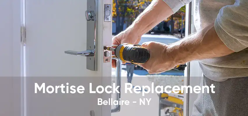 Mortise Lock Replacement Bellaire - NY