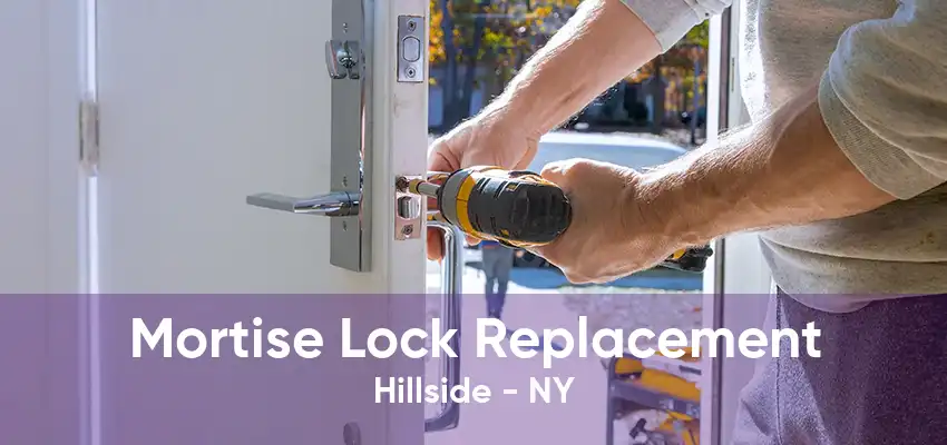 Mortise Lock Replacement Hillside - NY