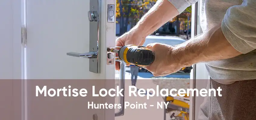 Mortise Lock Replacement Hunters Point - NY
