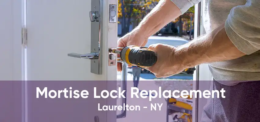 Mortise Lock Replacement Laurelton - NY