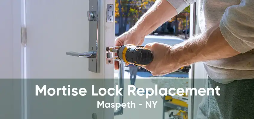 Mortise Lock Replacement Maspeth - NY
