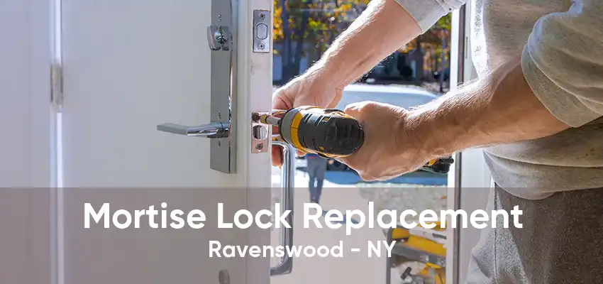 Mortise Lock Replacement Ravenswood - NY
