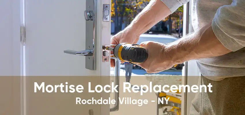 Mortise Lock Replacement Rochdale Village - NY