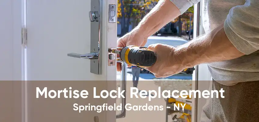 Mortise Lock Replacement Springfield Gardens - NY