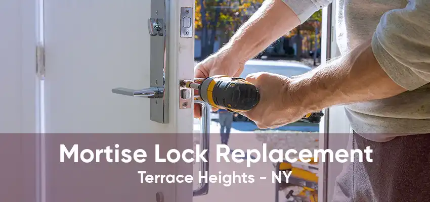 Mortise Lock Replacement Terrace Heights - NY