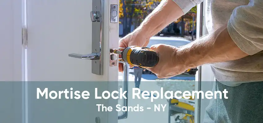 Mortise Lock Replacement The Sands - NY