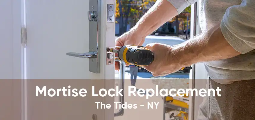 Mortise Lock Replacement The Tides - NY