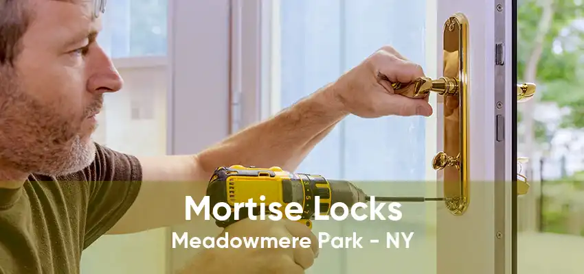 Mortise Locks Meadowmere Park - NY